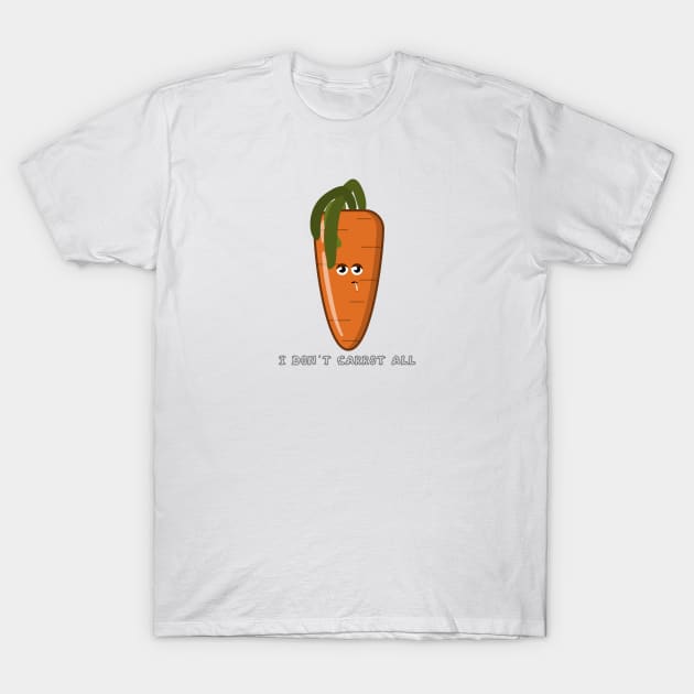 I don't carrot all T-Shirt by meganther0se